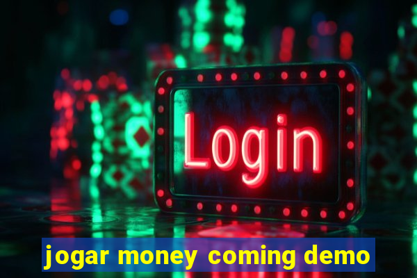 jogar money coming demo